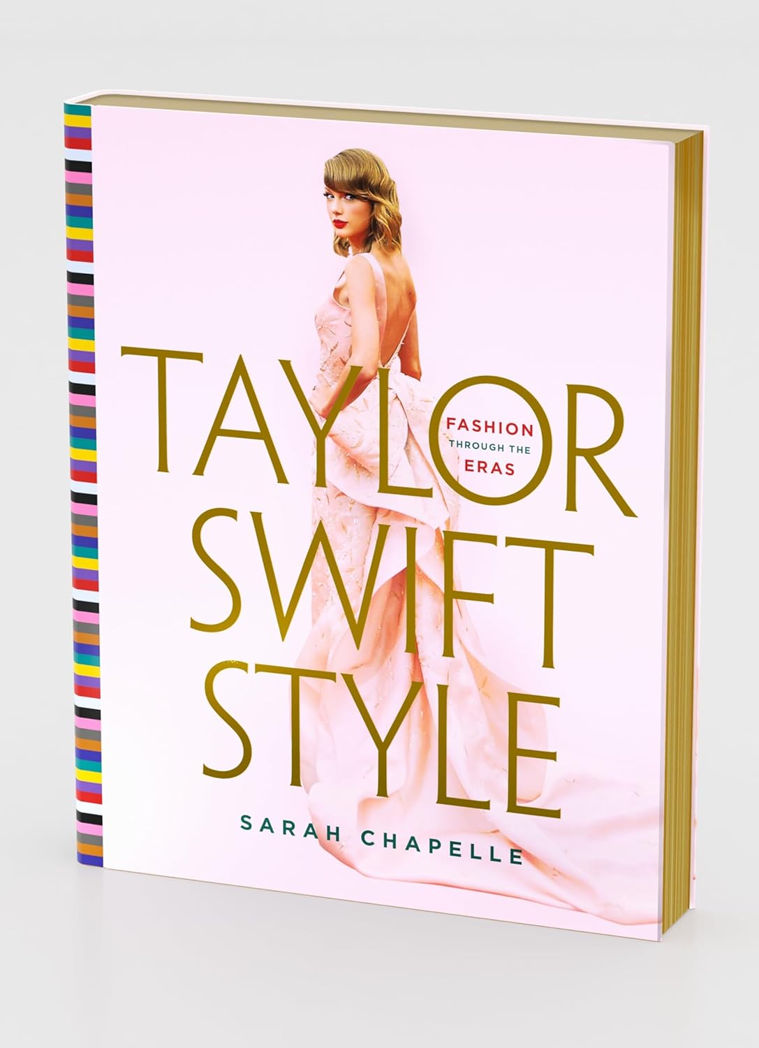 Taylor Swift Style: Fashion Through the Eras - by Sarah Chapelle (Hardcover)