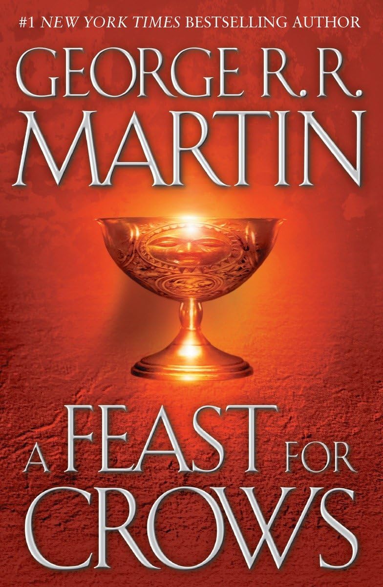 A Feast for Crows: A Song of Ice and Fire: Book Four (Song of Ice and Fire #04) - by George R. R. Martin