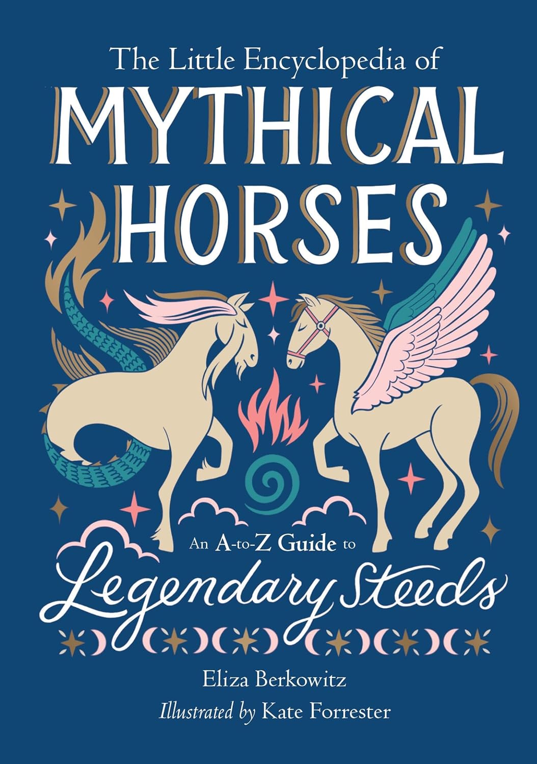 The Little Encyclopedia of Mythical Horses: An A-To-Z Guide to Legendary Steeds (The Little Encyclopedias of Mythological Creatures) - by Eliza Berkowitz (Hardcover)