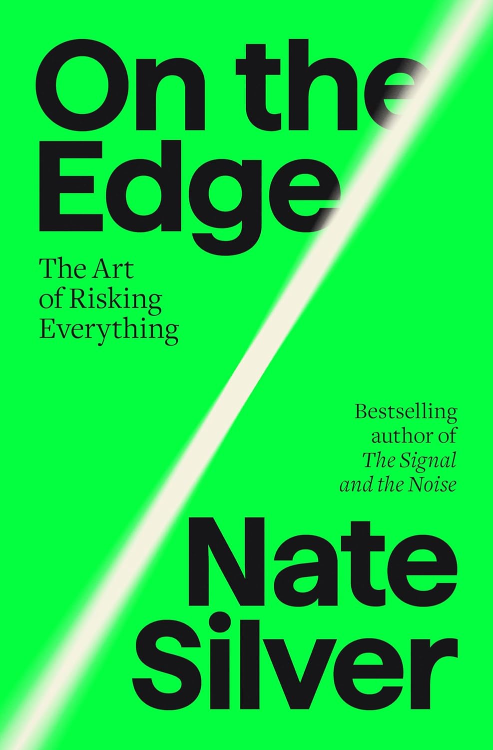 On the Edge: The Art of Risking Everything - by Nate Silver (Hardcover)