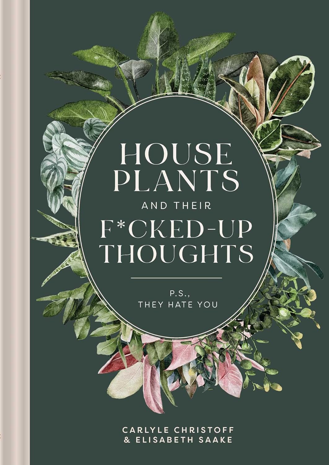 Houseplants and Their Fucked-Up Thoughts: P.S., They Hate You (Fucked-Up Thoughts) - by Carlyle Christoff (Hardcover)