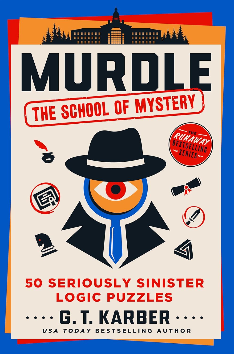 Murdle: The School of Mystery: 50 Seriously Sinister Logic Puzzles (Murdle) - by G. T. Karber