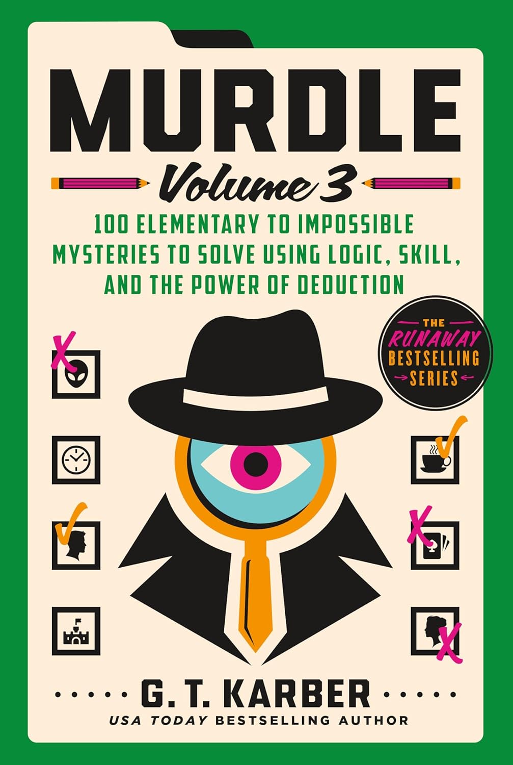 Murdle: Volume 3: 100 Elementary to Impossible Mysteries to Solve Using Logic, Skill, and the Power of Deduction (Murdle #3) - by G. T. Karber