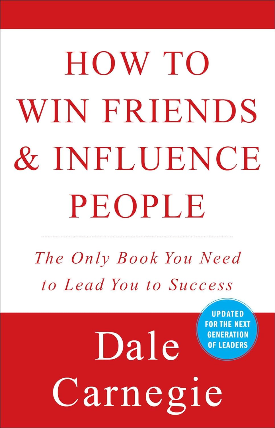 How to Win Friends and Influence People (Revised) - by Dale Carnegie