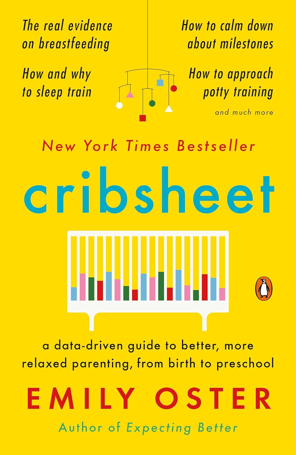 Cribsheet: A Data-Driven Guide to Better, More Relaxed Parenting, from Birth to Preschool (The Parentdata) - by Emily Oster