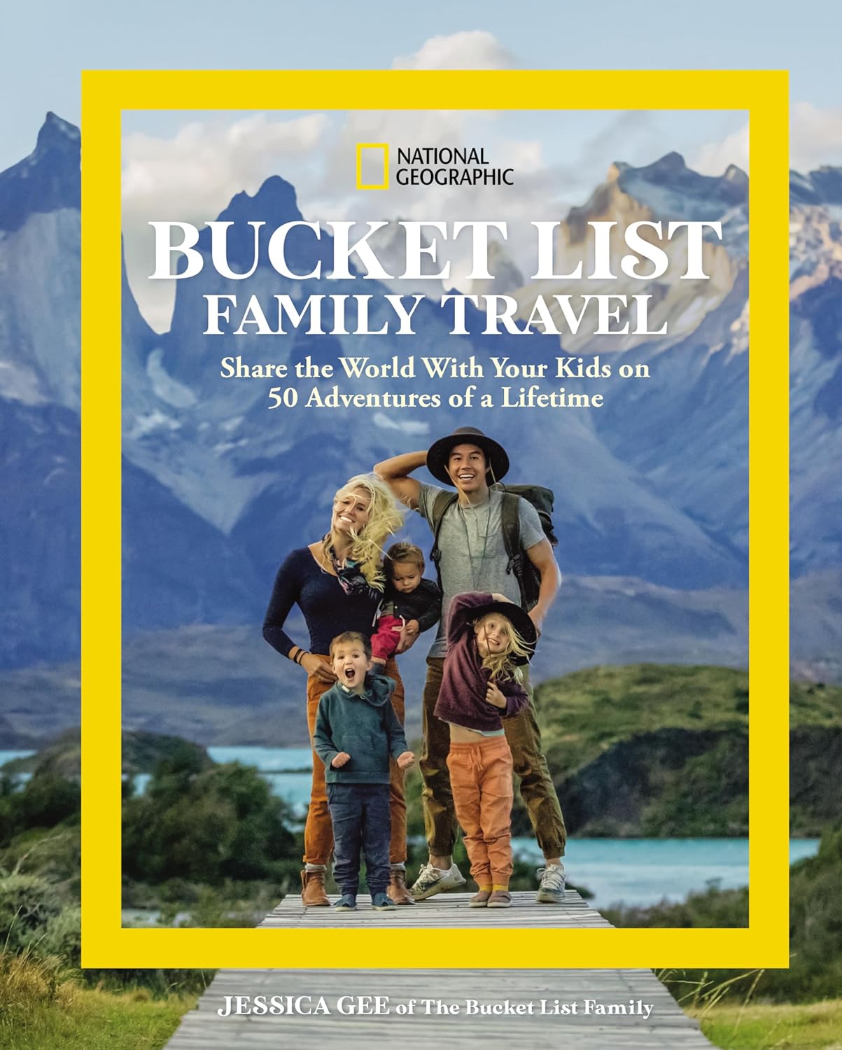 National Geographic Bucket List Family Travel: Share the World with Your Kids on 50 Adventures of a Lifetime - by Jessica Gee (Hardcover)