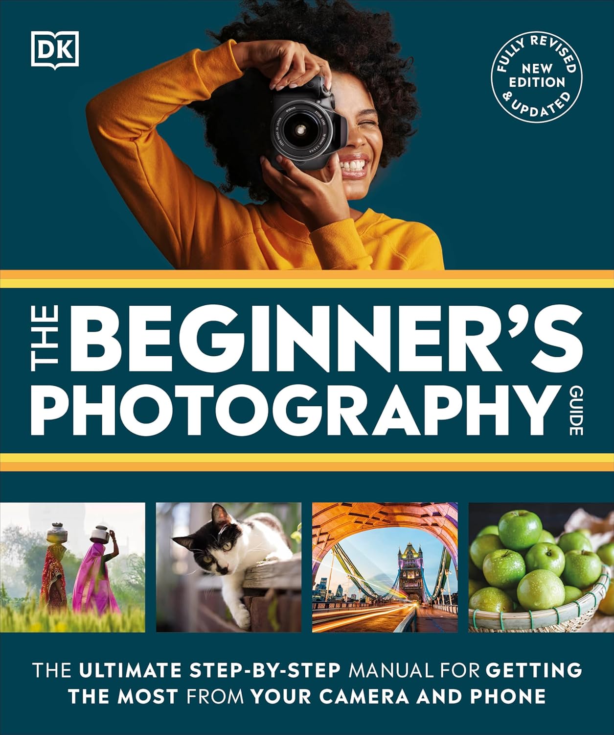 The Beginner's Photography Guide: The Ultimate Step-By-Step Manual for Getting the Most from Your Digital Camera