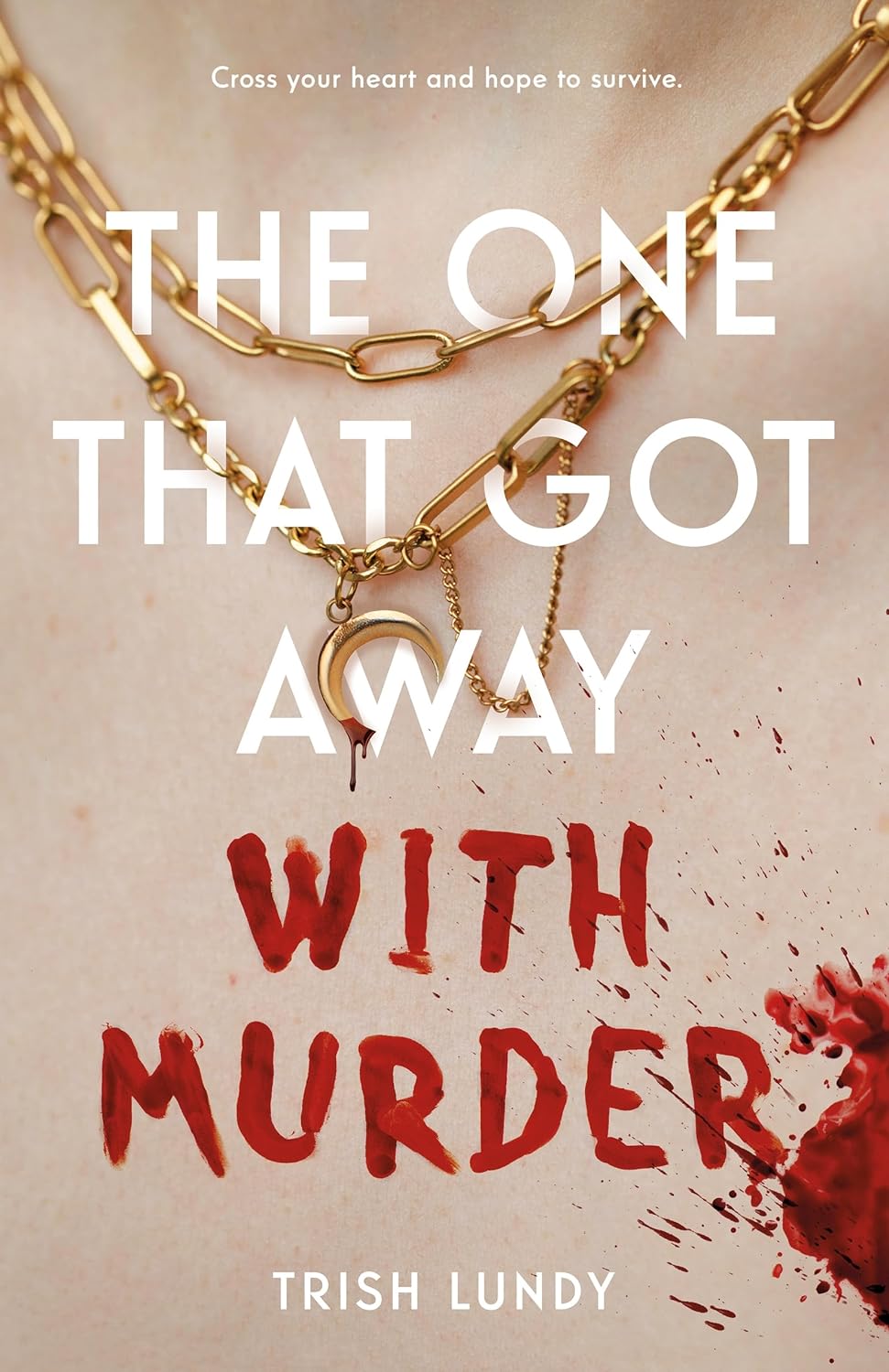 The One That Got Away with Murder - by Trish Lundy (Hardcover)