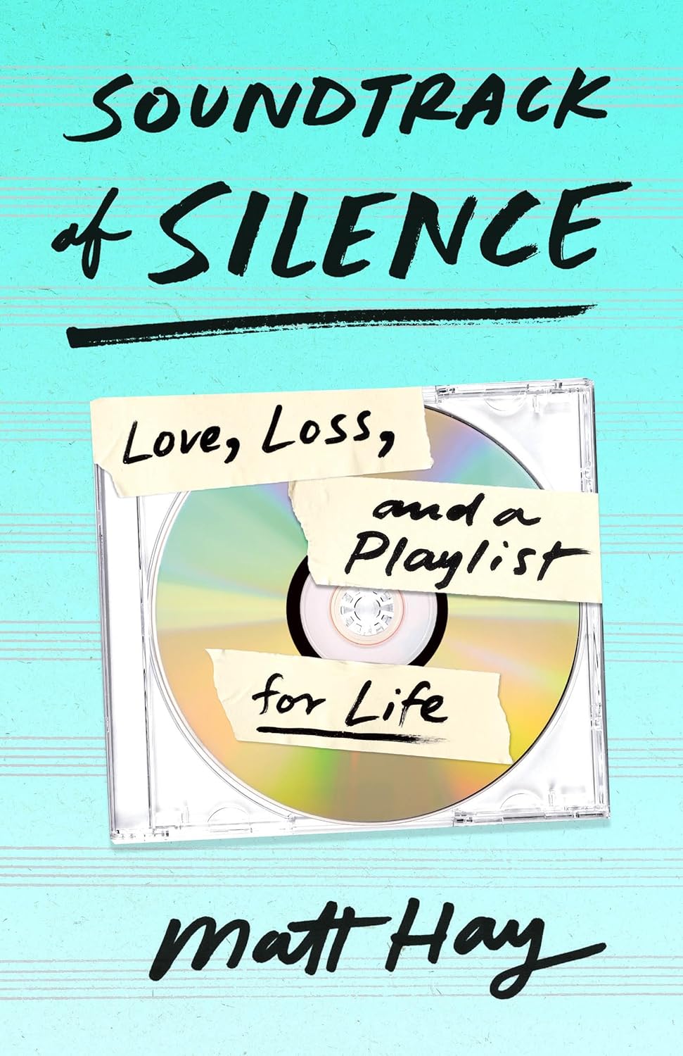 Soundtrack of Silence: Love, Loss, and a Playlist for Life - by Matt Hay (Hardcover)