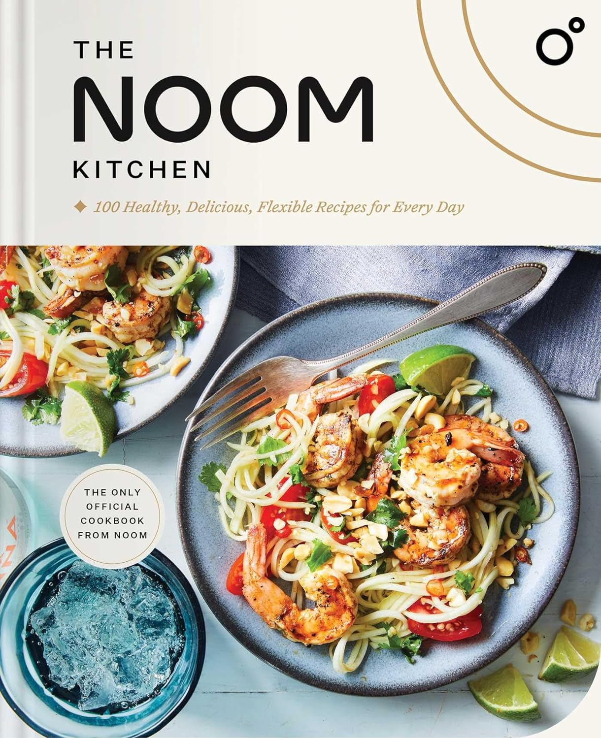 The Noom Kitchen: 100 Healthy, Delicious, Flexible Recipes for Every Day - by Noom (Hardcover)