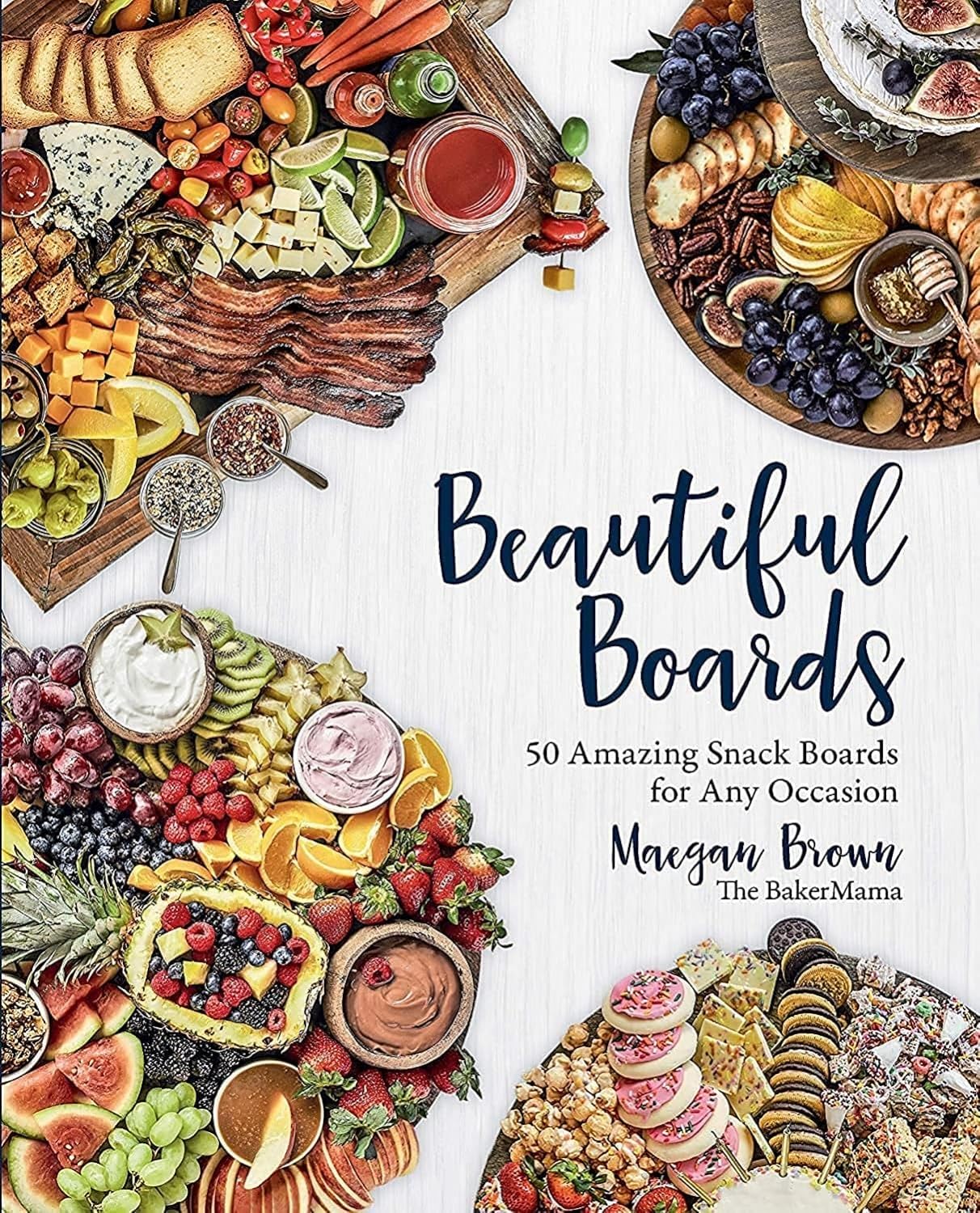 Beautiful Boards: 50 Amazing Snack Boards for Any Occasion - by Maegan Brown (Hardcover)