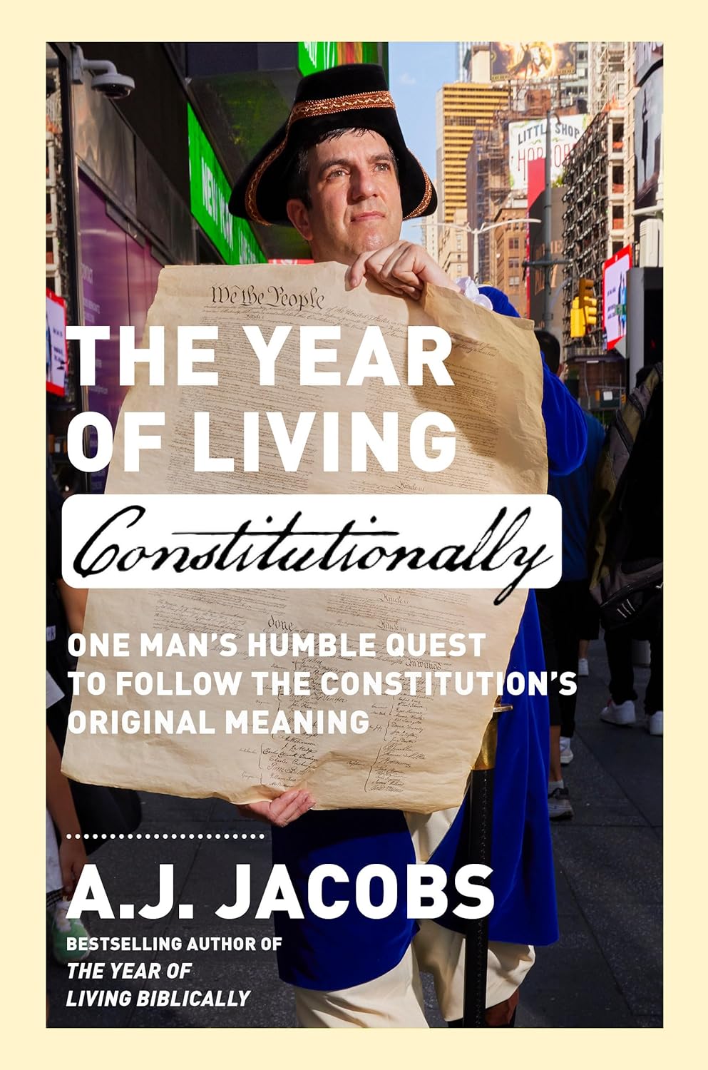 The Year of Living Constitutionally: One Man's Humble Quest to Follow the Constitution's Original Meaning - by A. J. Jacobs (Hardcover)