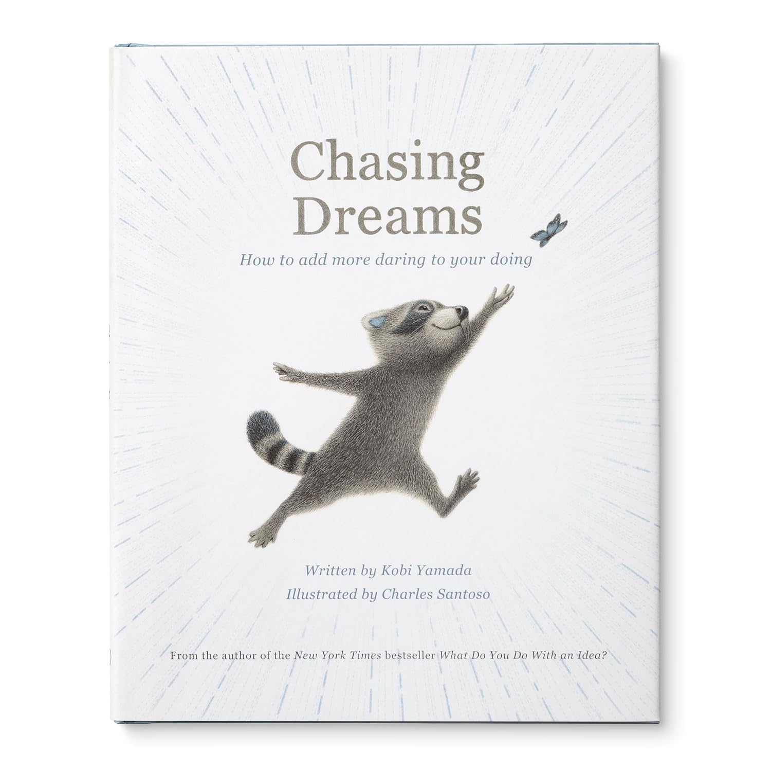 Chasing Dreams: How to Add More Daring to Your Doing - by Kobi Yamada (Hardcover)