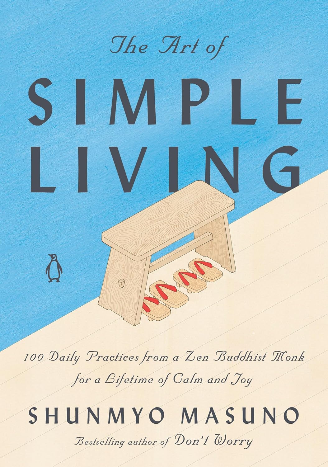 The Art of Simple Living: 100 Daily Practices from a Zen Buddhist Monk for a Lifetime of Calm and Joy - by Shunmyo Masuno (Hardcover)