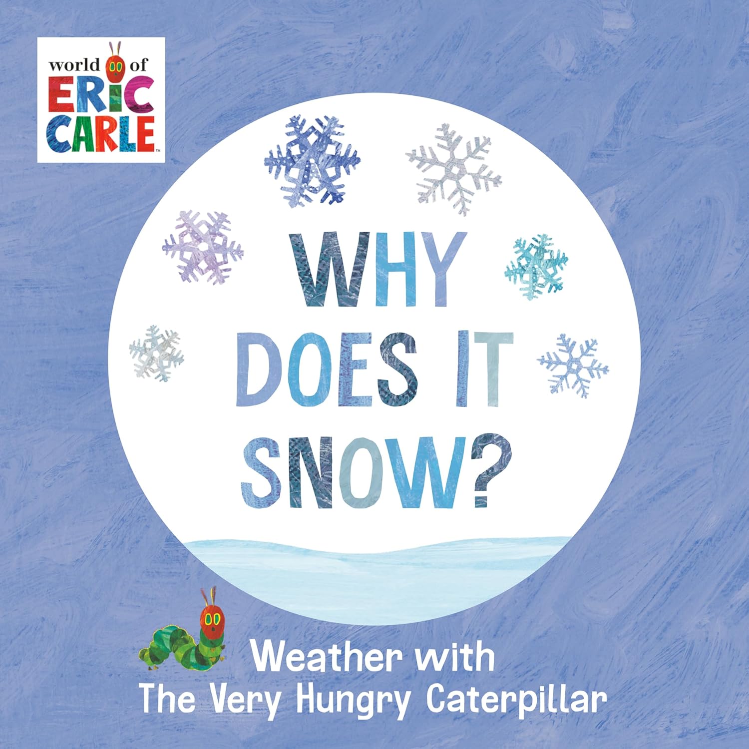 Why Does It Snow?: Weather with the Very Hungry Caterpillar - by Eric Carle (Board Book)