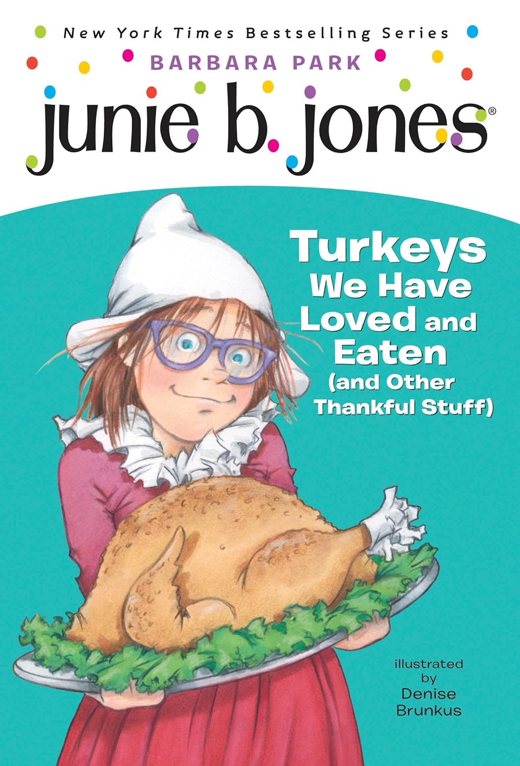 Junie B. Jones #28: Turkeys We Have Loved and Eaten (and Other Thankful Stuff) - by Barbara Park