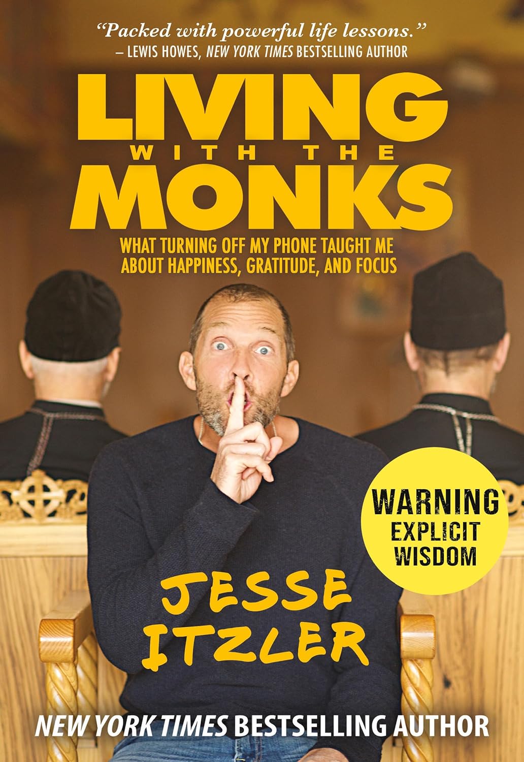 Living with the Monks: What Turning Off My Phone Taught Me about Happiness, Gratitude, and Focus - by Jesse Itzler