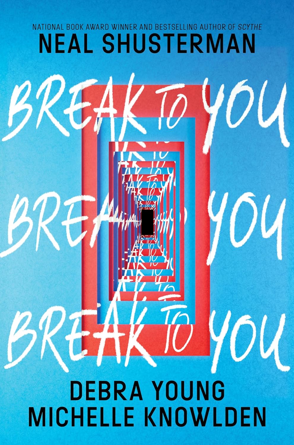 Break to You - by Neal Shusterman (Hardcover)