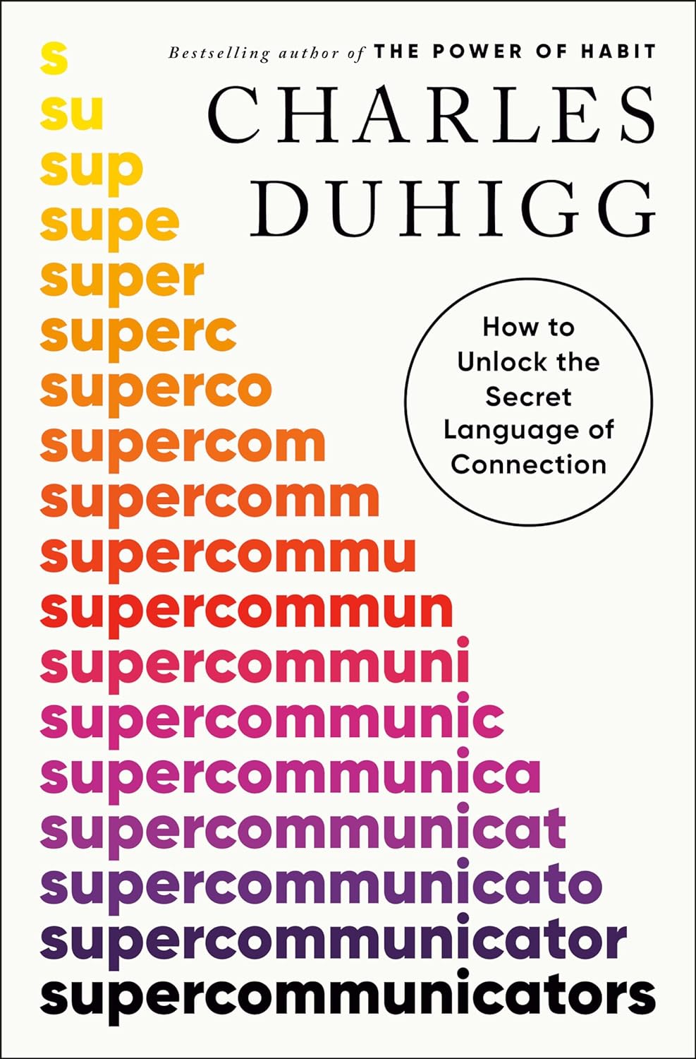 Supercommunicators: How to Unlock the Secret Language of Connection - by Charles Duhigg (Hardcover)