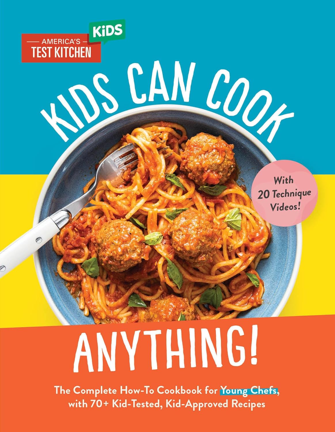 Kids Can Cook Anything!: The Complete How-To Cookbook for Young Chefs, with 75 Kid-Tested, Kid-Approved Recipes (Young Chefs) (Hardcover)