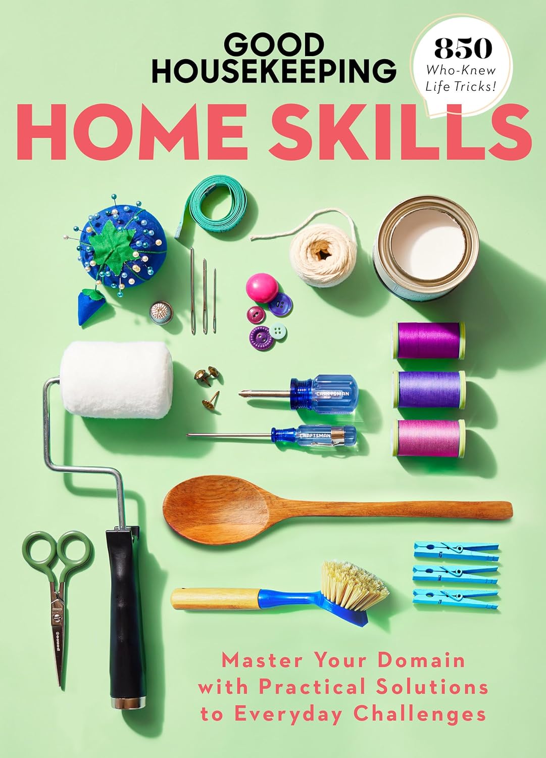 Good Housekeeping Home Skills: Master Your Domain with Practical Solutions to Everyday Challenges (Hardcover)