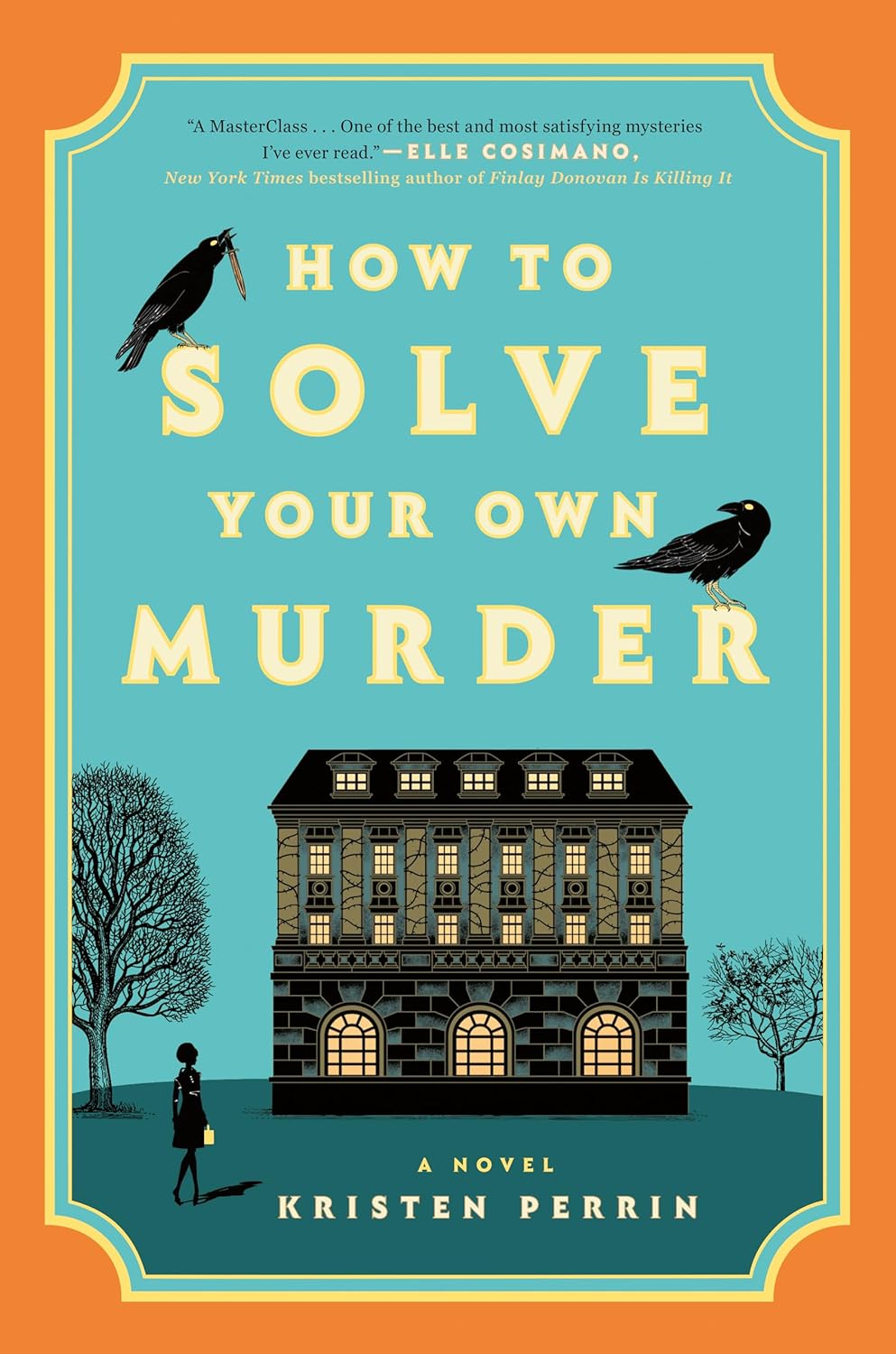 How to Solve Your Own Murder - by Kristen Perrin (Hardcover)