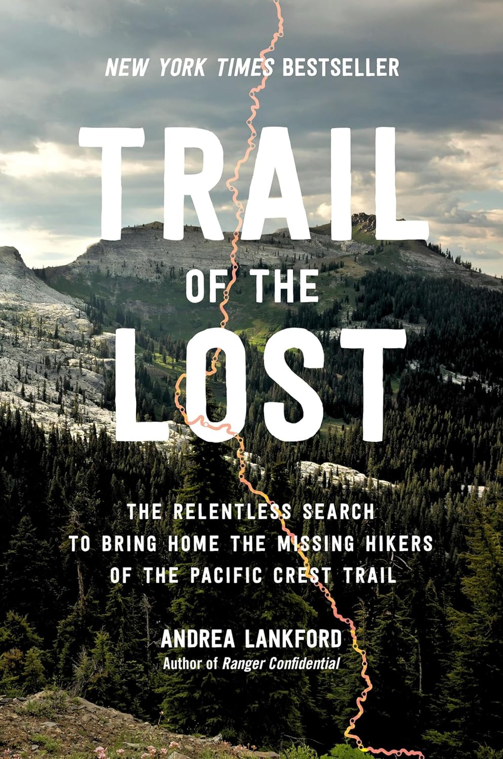 Trail of the Lost: The Relentless Search to Bring Home the Missing Hikers of the Pacific Crest Trail - by Andrea Lankford (Hardcover)