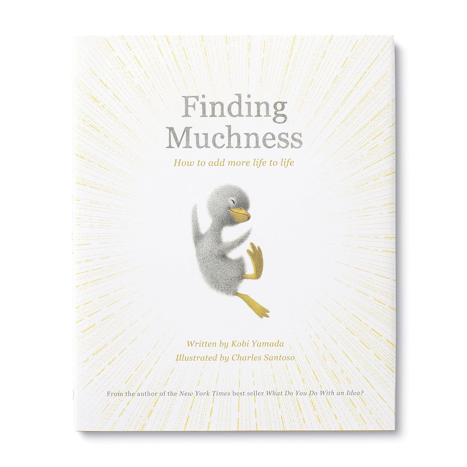 Finding Muchness: How to Add More Life to Life - by Kobi Yamada (Hardcover)