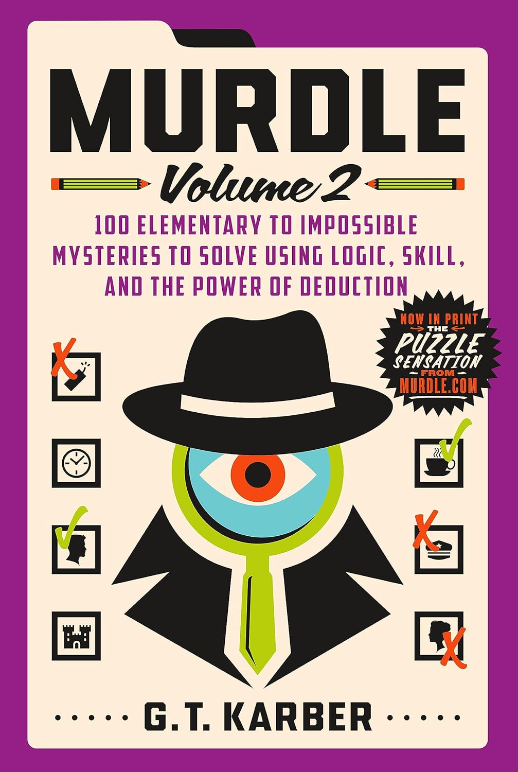 Murdle: Volume 2: 100 Elementary to Impossible Mysteries to Solve Using Logic, Skill, and the Power of Deduction - by G. T. Karber