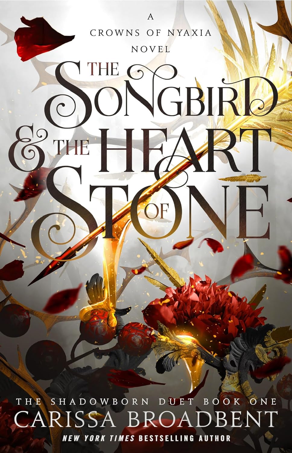 The Songbird & the Heart of Stone: The Shadowborn Duet, Book One (The Crowns of Nyaxia #3) - by Carissa Broadbent (Hardcover)