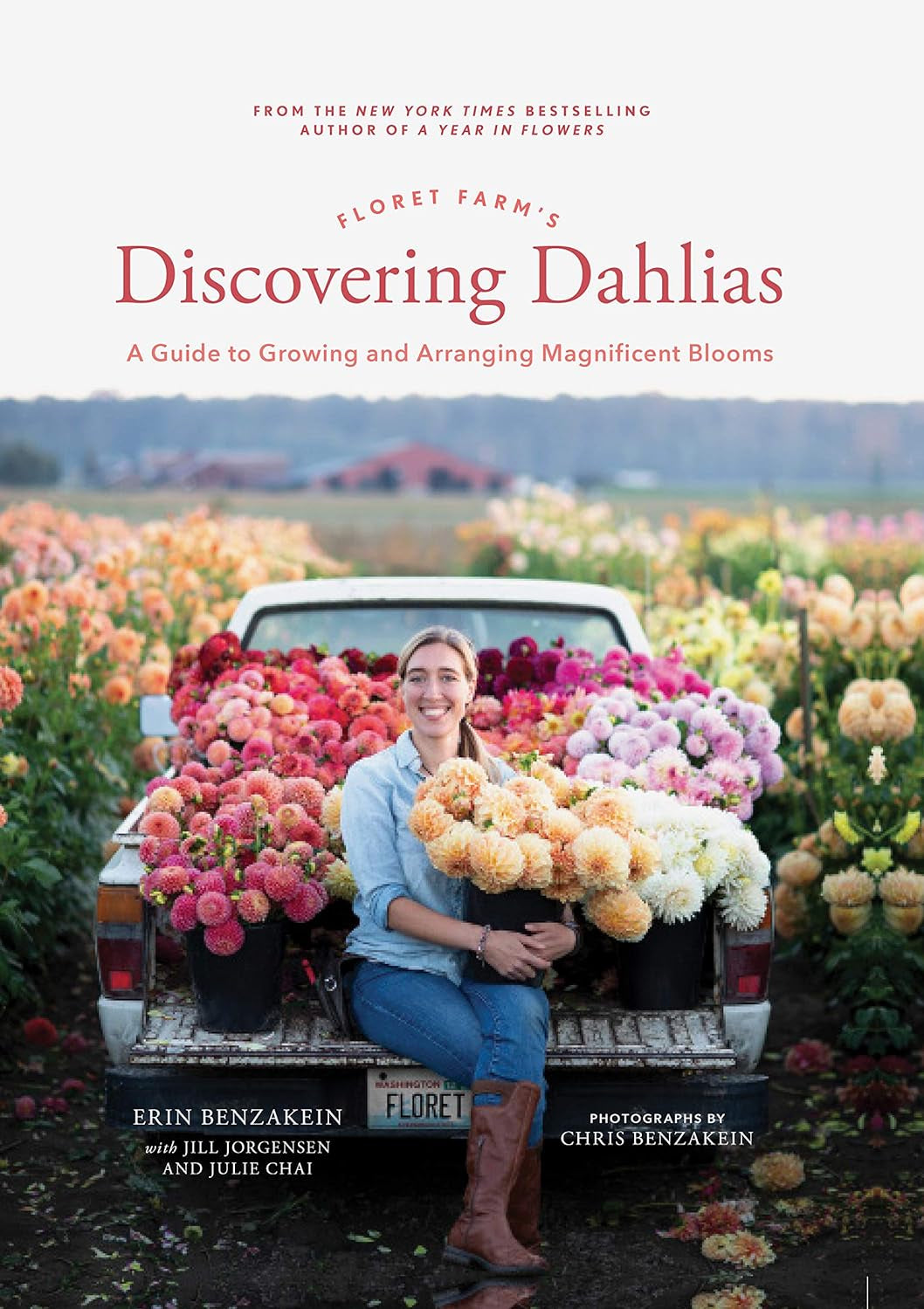 Floret Farm's Discovering Dahlias: A Guide to Growing and Arranging Magnificent Blooms - by Erin Benzakein (Hardcover)