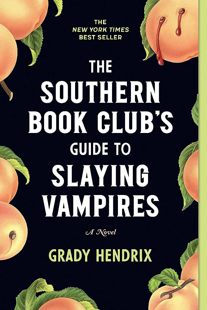 The Southern Book Club's Guide to Slaying Vampires - by Grady Hendrix