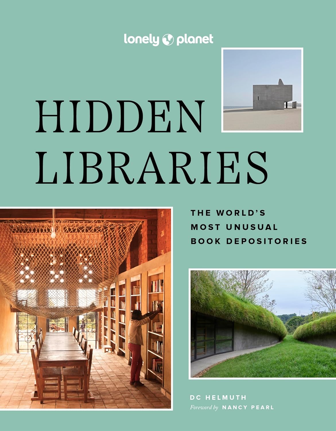 Lonely Planet Hidden Libraries: The World's Most Unusual Book Depositories (Lonely Planet) - by DC Helmuth (Hardcover)