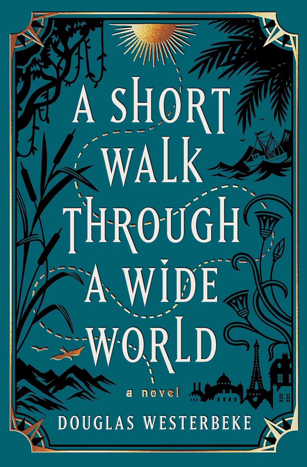 A Short Walk Through a Wide World - by Douglas Westerbeke (Hardcover)