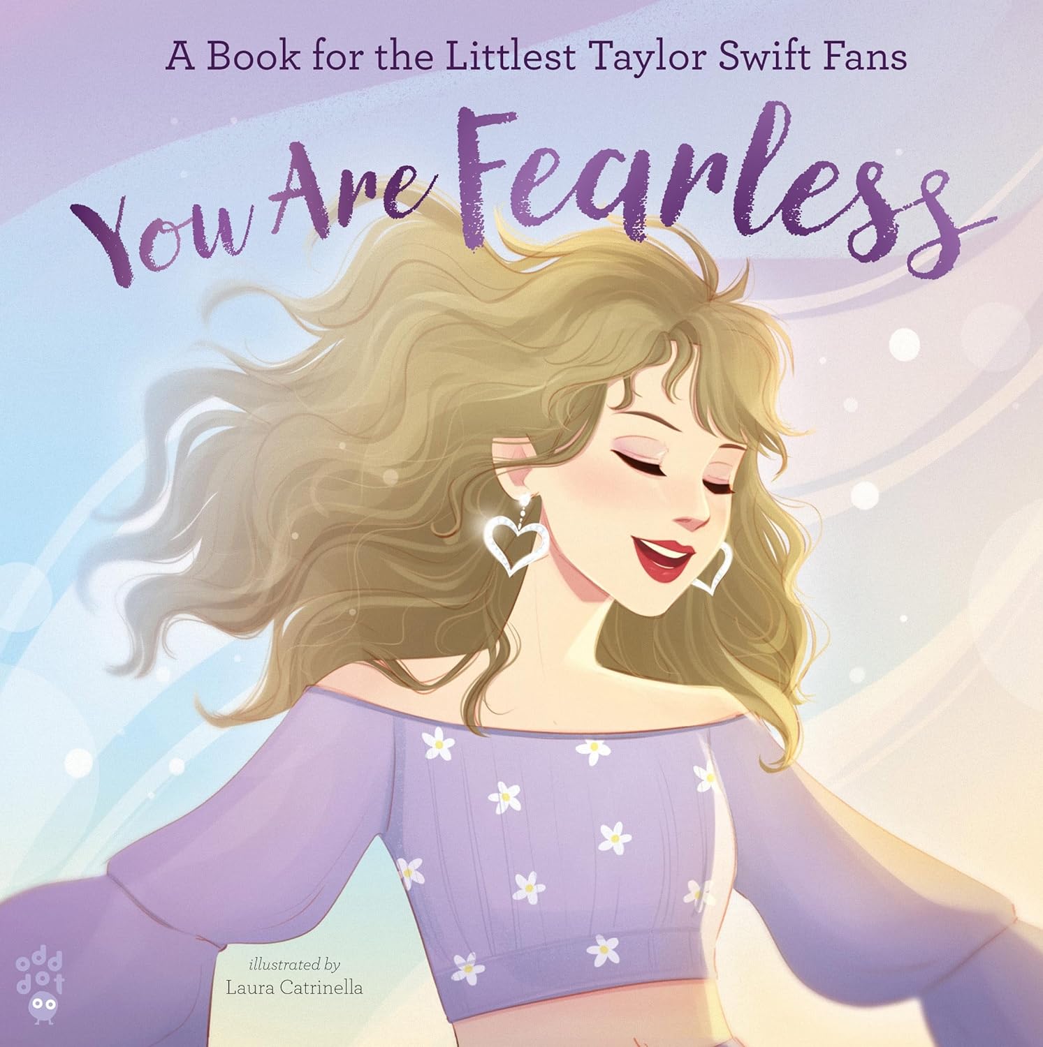 You Are Fearless: A Book for the Littlest Taylor Swift Fans - by Odd Dot (Hardcover)