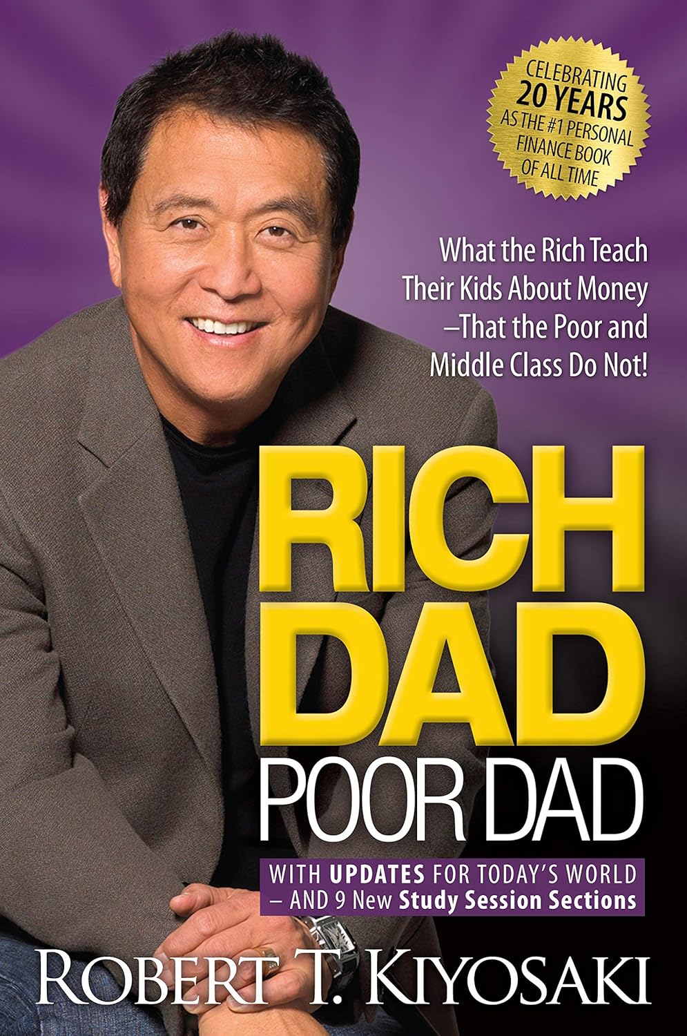 Rich Dad Poor Dad: What the Rich Teach Their Kids about Money That the Poor and Middle Class Do Not! (Anniversary) - by Robert T Kiyosaki