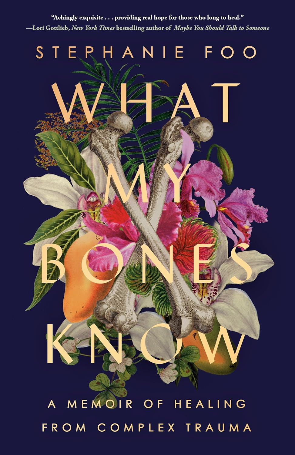 What My Bones Know: A Memoir of Healing from Complex Trauma - by Stephanie Foo