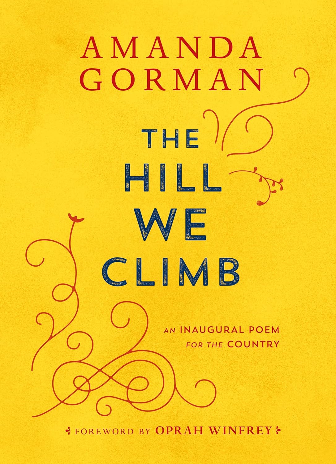 The Hill We Climb: An Inaugural Poem for the Country - by Amanda Gorman (Hardcover)