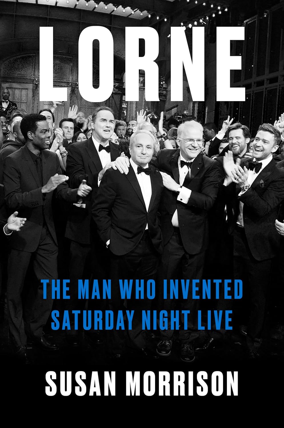 Lorne: The Man Who Invented Saturday Night Live - by Susan Morrison