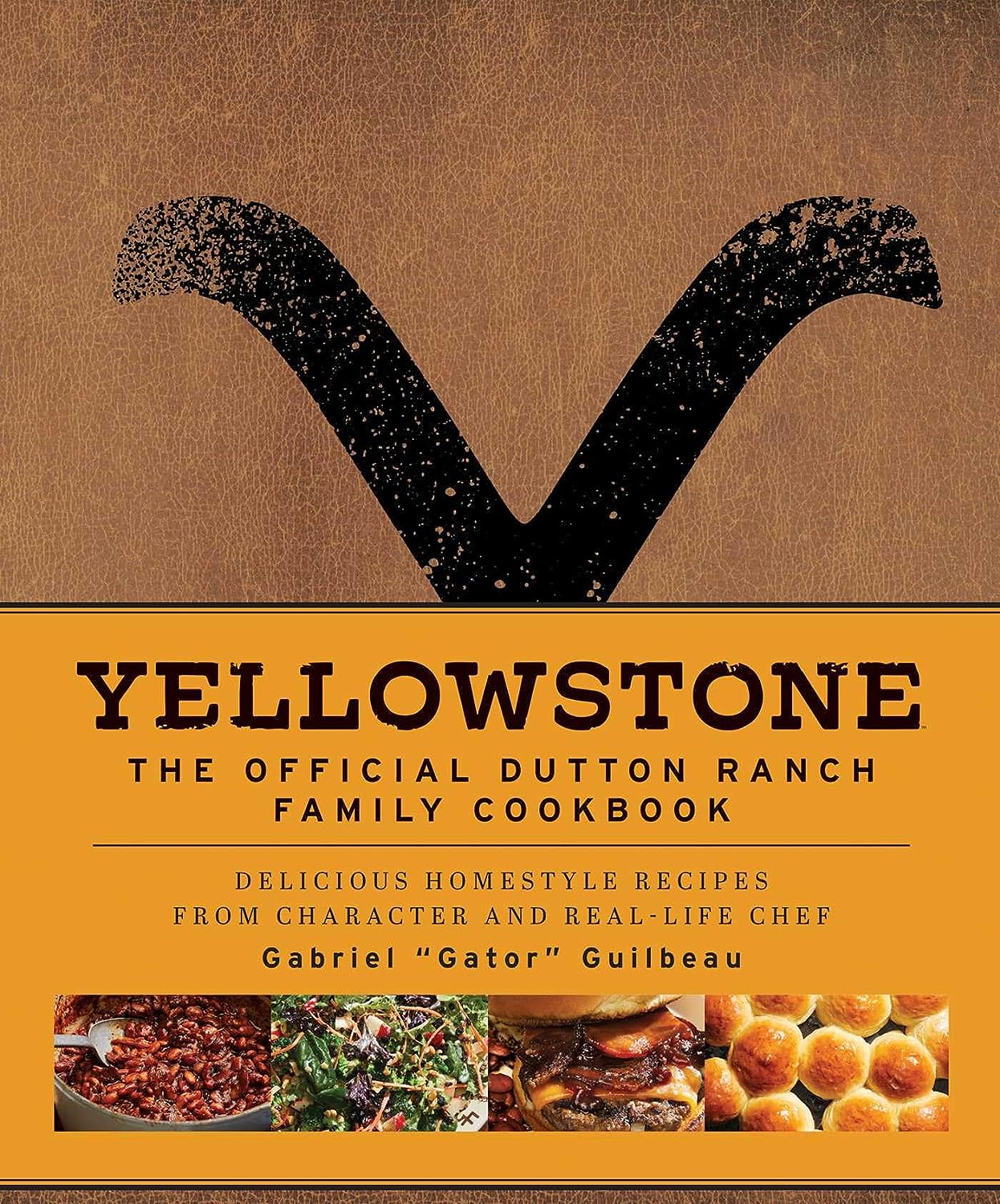 Yellowstone: The Official Dutton Ranch Family Cookbook: Delicious Homestyle Recipes from Character and Real-Life Chef Gabriel Gator Guilbeau - by Gabriel Gator Guilbeau (Hardcover)