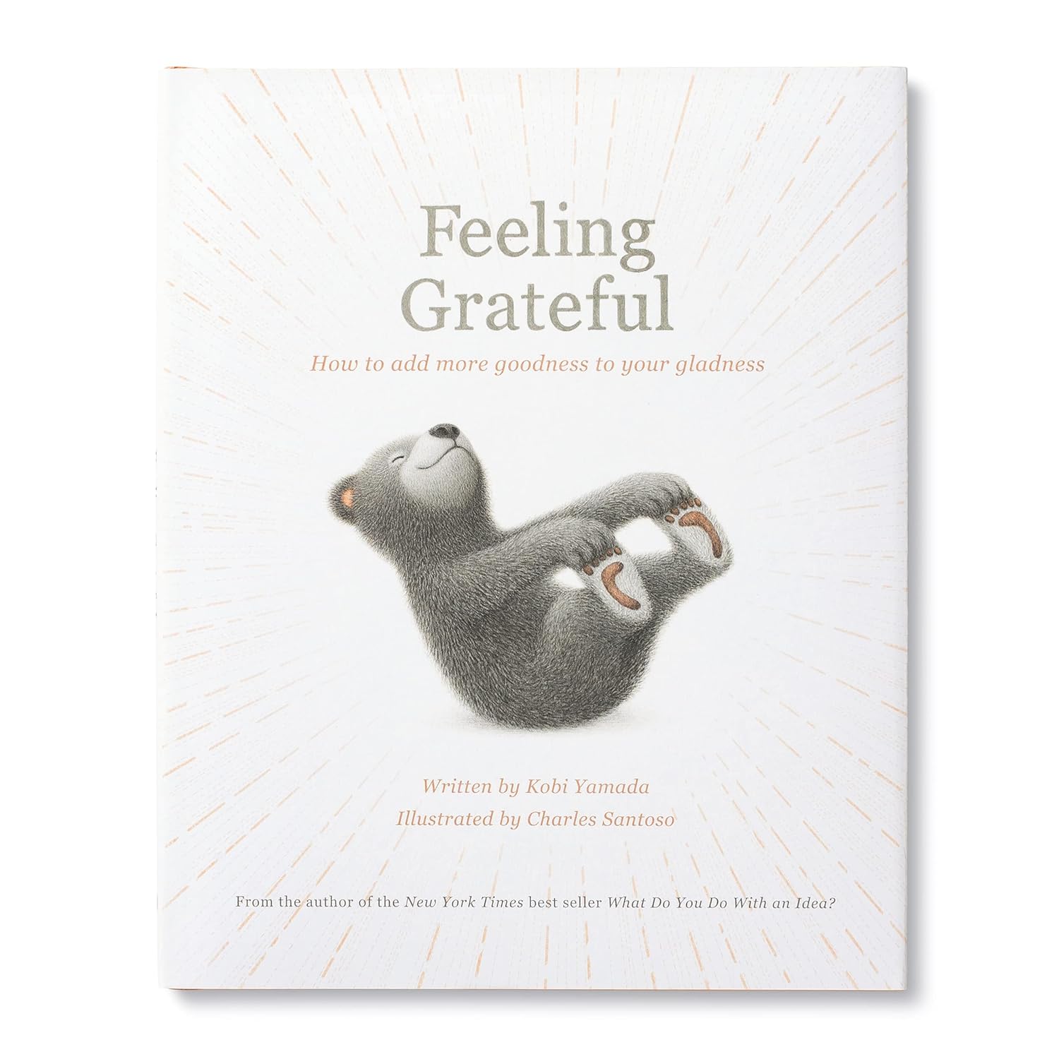 Feeling Grateful: How to Add More Goodness to Your Gladness - by Kobi Yamada (Hardcover)