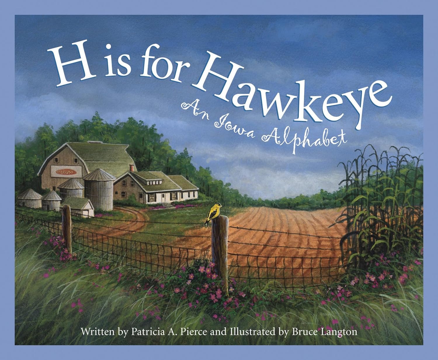 H Is for Hawkeye: An Iowa Alphabet - by Patricia A. Pierce (Hardcover)