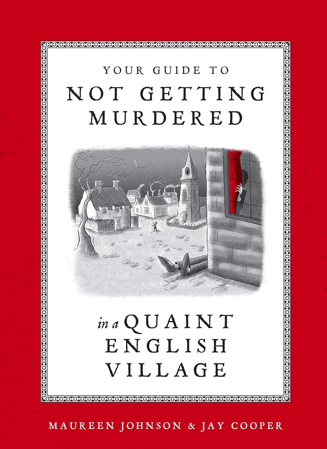 Your Guide to Not Getting Murdered in a Quaint English Village - by Maureen Johnson (Hardcover)