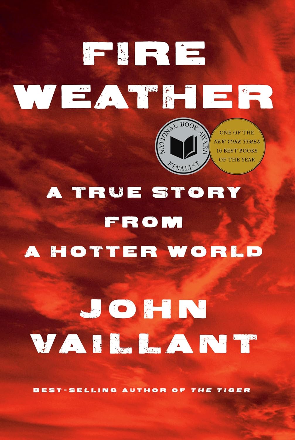 Fire Weather: A True Story from a Hotter World - by John Vaillant (Hardcover)