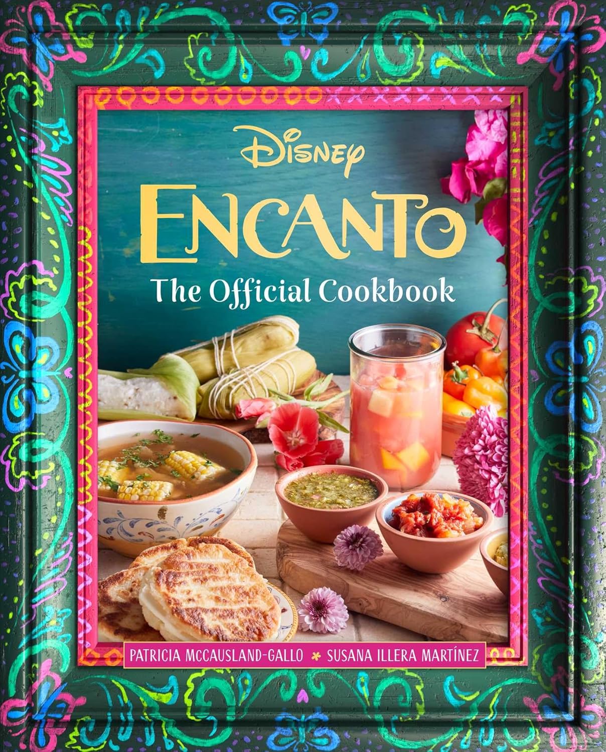 Encanto: The Official Cookbook (Disney) - by Patricia McCausland-Gallo (Hardcover)