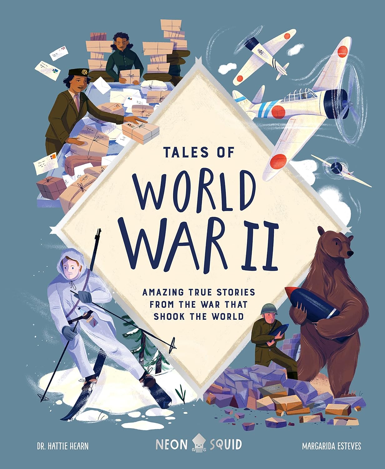 Tales of World War II: Amazing True Stories from the War That Shook the World - by Hattie Hearn (Hardcover)