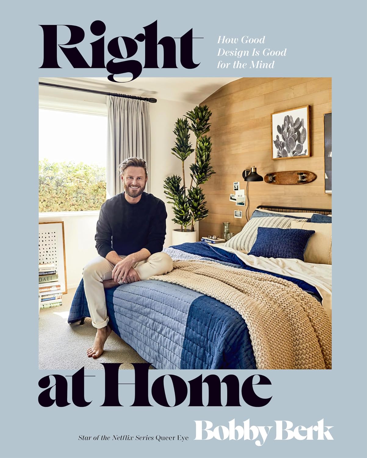 Right at Home: How Good Design Is Good for the Mind: An Interior Design Book - by Bobby Berk (Hardcover)