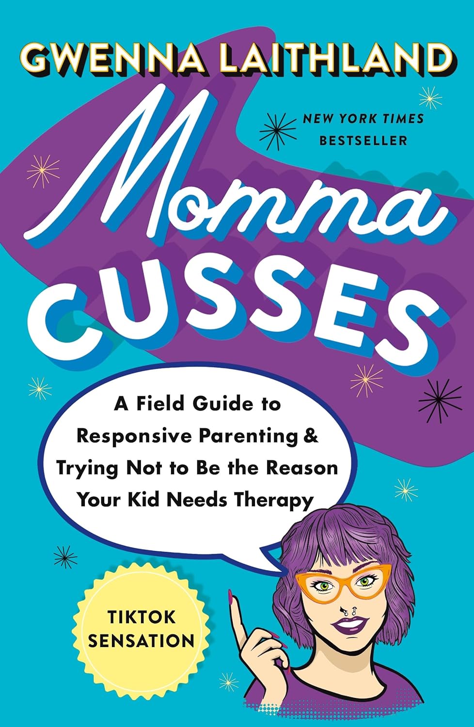 Momma Cusses: A Field Guide to Responsive Parenting & Trying Not to Be the Reason Your Kid Needs Therapy - by Gwenna Laithland