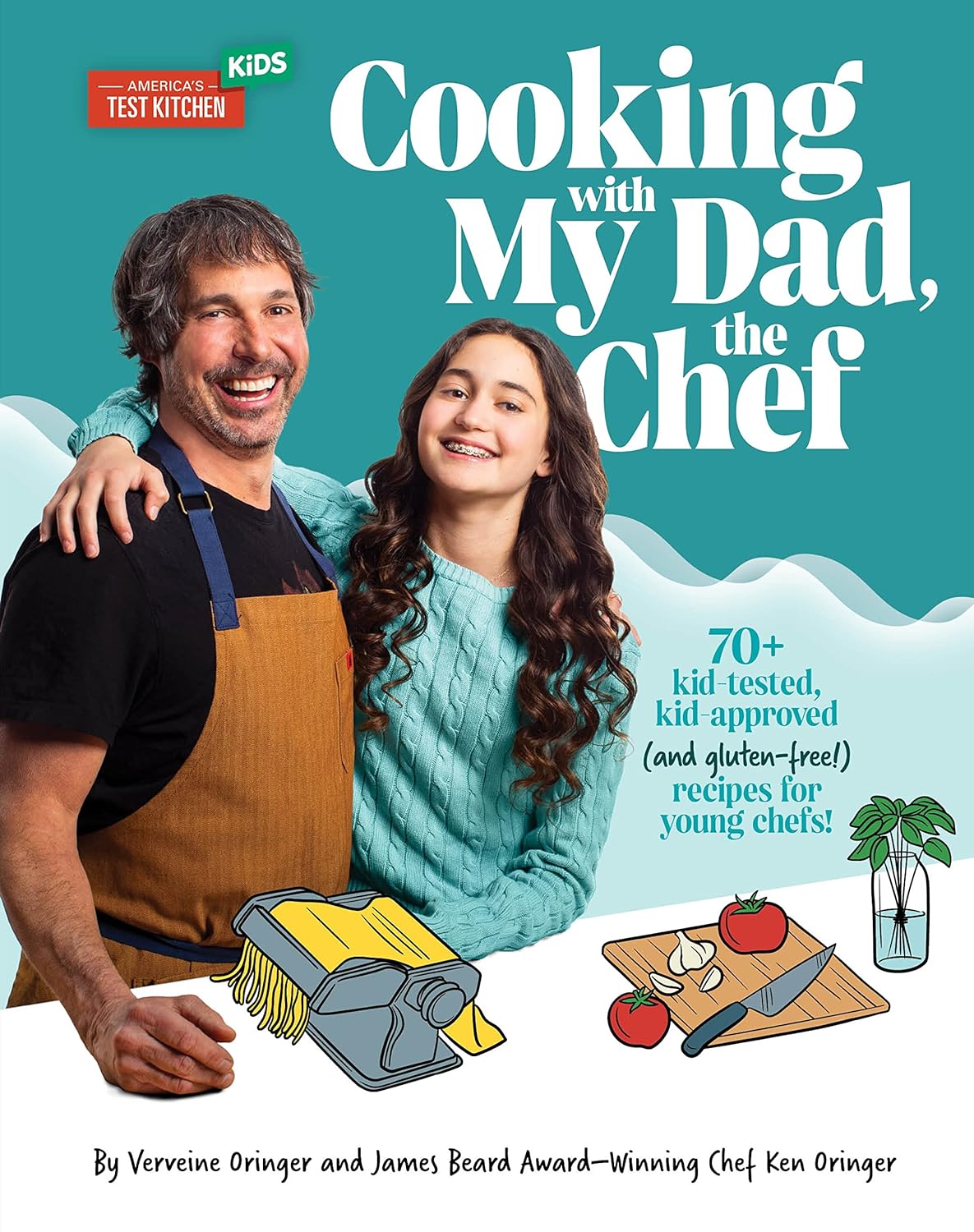 Cooking with My Dad, the Chef: 70+ Kid-Tested, Kid-Approved (and Gluten-Free!) Recipes for Young Chefs! (Hardcover)