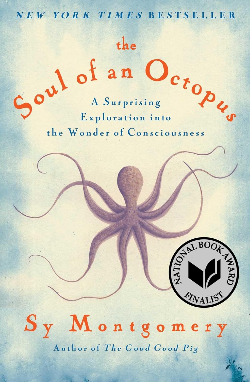 The Soul of an Octopus: A Surprising Exploration Into the Wonder of Consciousness - by Sy Montgomery